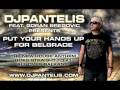 DJ PANTELIS  - PUT YOUR HANDS UP FOR BELGRADE