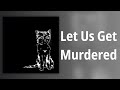 AJJ // Let Us Get Murdered
