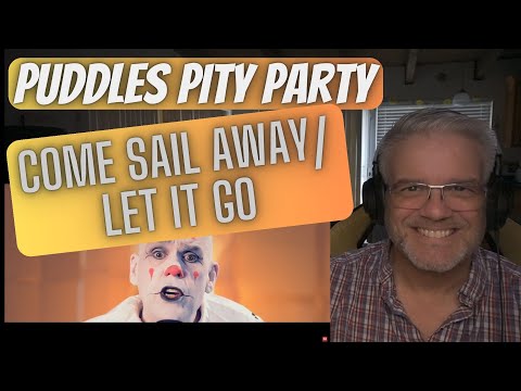 Puddles Pity Party - Come Sail Away/Let It Go Massh-up - Reaction - Works Well!