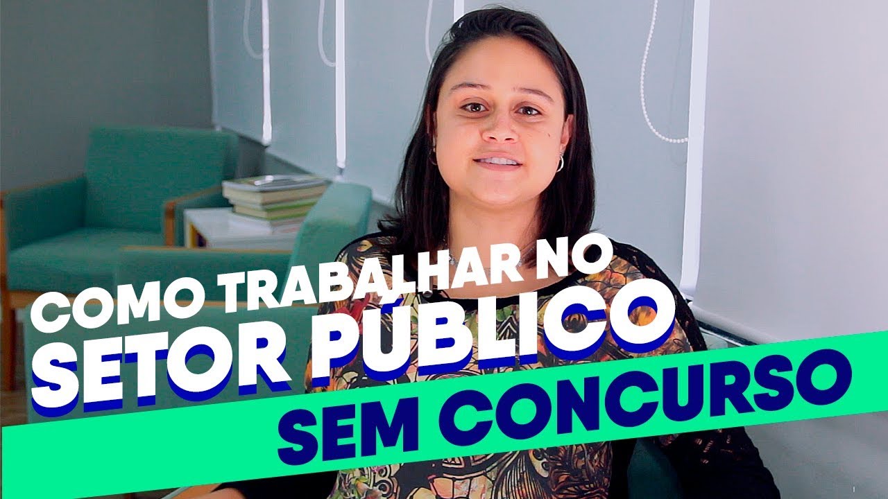 4 Formas de Trabalhar no Setor Público SEM CONCURSO | Na Prática