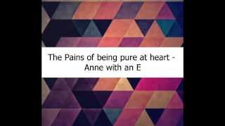 The Pains of being Pure at Heart - Anne with an E. LYRICS.