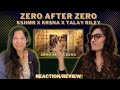 ZERO AFTER ZERO KSHMRmusic X KRSNAOfficial X Talay Riley REACTION REVIEW KARAM ALBUM