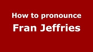 How to pronounce Fran Jeffries