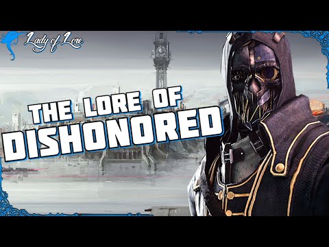 Pandyssia & Plague. The Lore of DISHONORED 1!