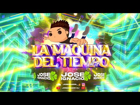 La Maquina del Tiempo Vol 2 ✘ JoseIgnacio Dj (Set Guaracha Aleteo Zapateo 2022)