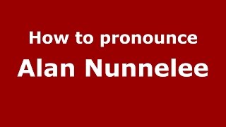 How to pronounce Alan Nunnelee