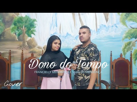 Dono do Tempo - Wilian Nascimento e Eurice Diniz | (Cover Marcos Mendonça e Francielly Mendonça).