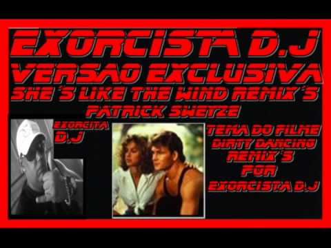 she´s like the wind remix´s by dj exorcista