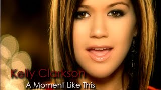 Kelly Clarkson - A Moment Like This