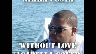 Nikka Costa - &quot;Without Love&quot; (Acapella Cover)