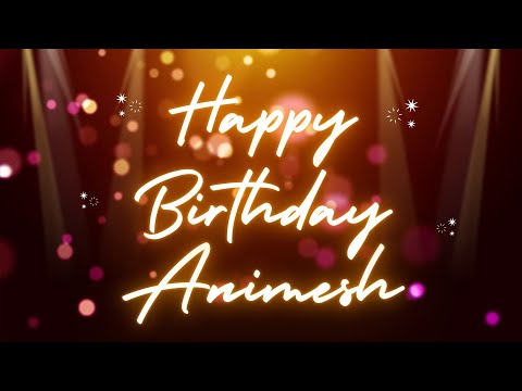 Happy Birthday Animesh 🎉 | A Special Wish Just for You! | Let's Celebrate! 🎂