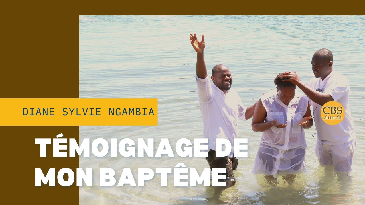TÉMOIGNAGE - Pourquoi j'ai decidé de me faire baptiser? Diane Sylvie Ngambia