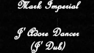 Mark Imperial - J'adore Dancer (J' Dub)