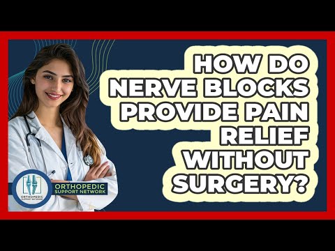 How Do Nerve Blocks Provide Pain Relief Without Surgery? - Orthopedic Support Network