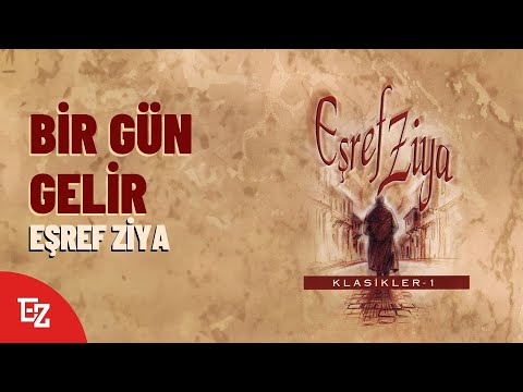 Eşref Ziya \"Bir Gün Gelir\"