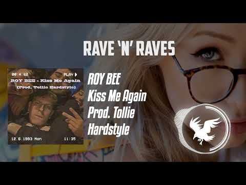 ROY BEE - Kiss Me Again (Prod. Tollie Hardstyle) | Rave 'N' Raves