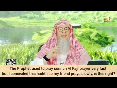 Prophet prayed sunnah fajr quickly, I concealed this so my friend prays other prayers slowly - Assim