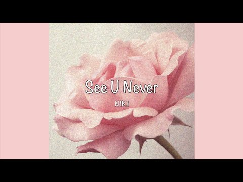 / See U Never - NIKI (Lyrics) /