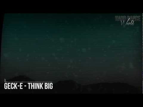Geck-e - Think Big (HQ Rip)
