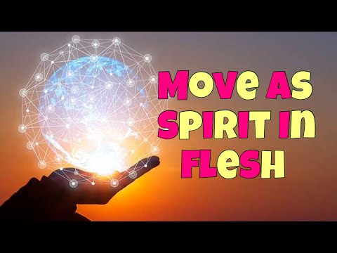 21 0516 Move as Spirit in Flesh