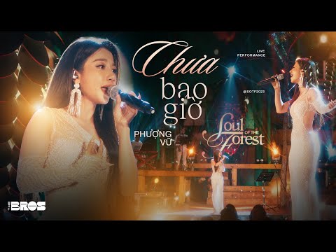 Chưa Bao Giờ - Phượng Vũ live at #souloftheforest