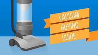 Vacuum Cleaner Buying Guide