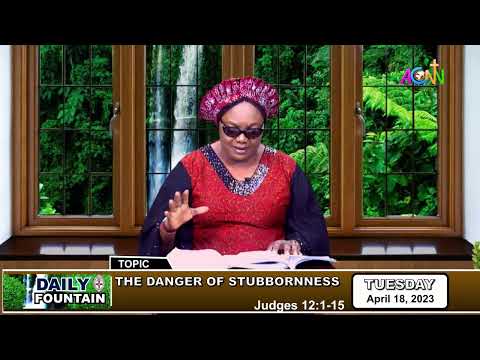 DAILY FOUNTAIN DEVOTIONAL FOR APRIL 18, 2023 - MRS. ESTHER OOREOFE ADEROGBA