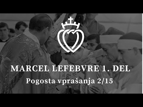 Kdo je bil nadškof Marcel Lefebvre? 1. del | Pogosta vprašanja o FSSPX, 2. del