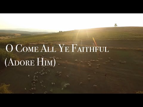 O Come All Ye Faithful (Adore Him)