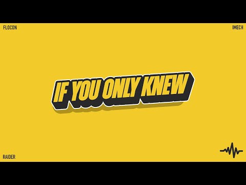 flocon, Raider & iMech - If You Only Knew