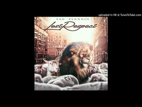Tae Flexxin - Lost Respect (Girl Of My Dreams)