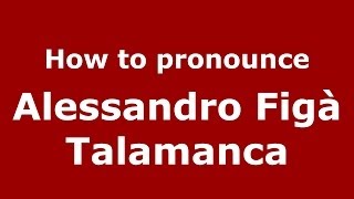 How to pronounce Alessandro Figà Talamanca