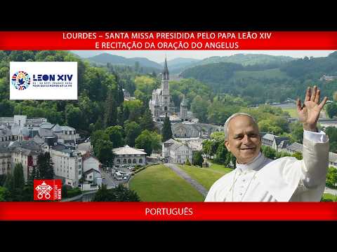 Lourdes – Santa Missa e recitação da oração do Angelus, 27 de setembro de 2026 – Papa Leão XIV