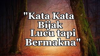 Download lagu KATA KATA BIJAK LUCU TAPI BERMAKNA mp3