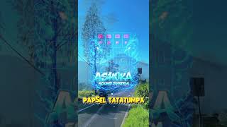 Download lagu LAGU ACARA‼️PAPSEL TATATUMPA ( ASHOKA SOUND SISTEM ) REMIX TERBARU  mp3