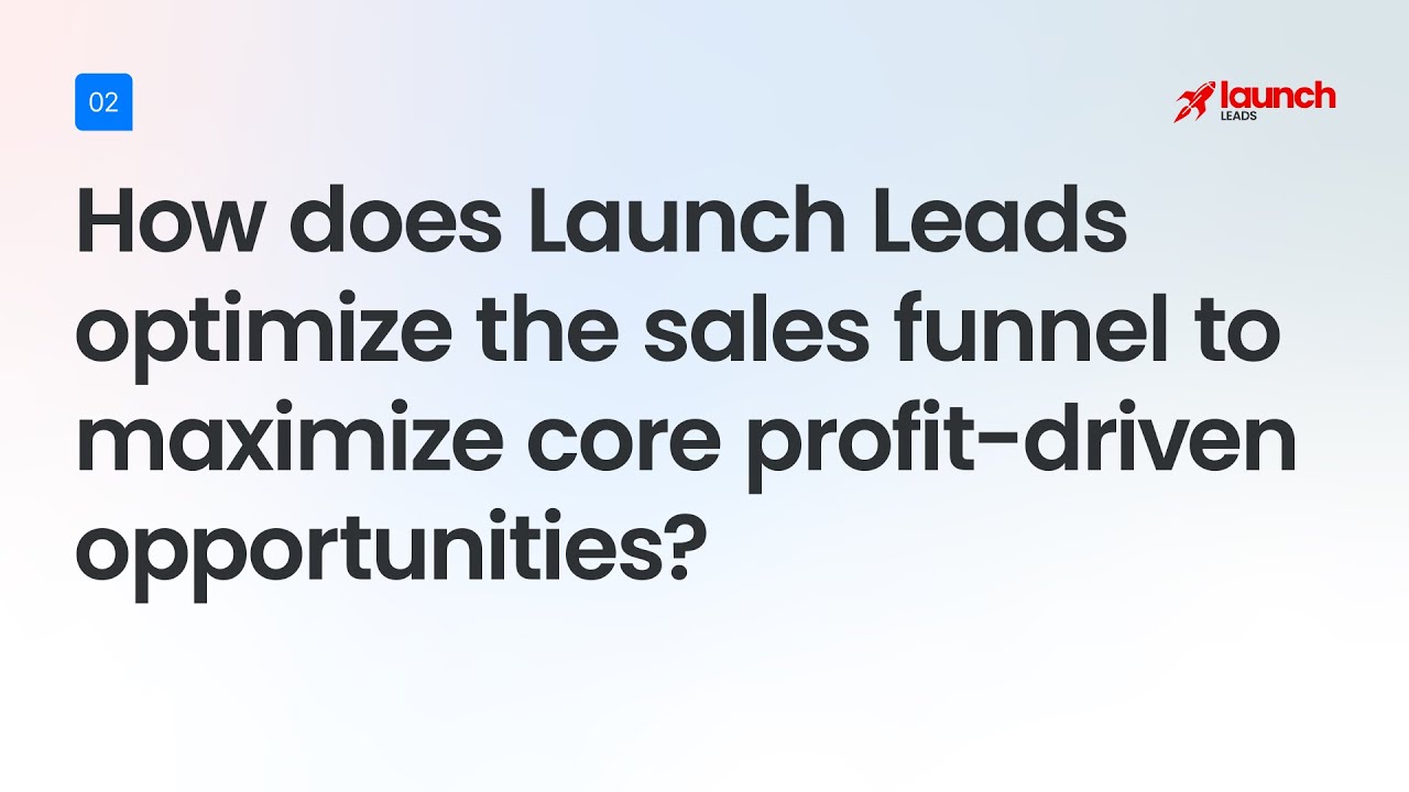 Maximizing Profit-Driven Opportunities with Launch Leads