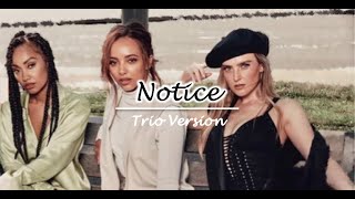 Little Mix - Notice Trio Version / Without Jesy