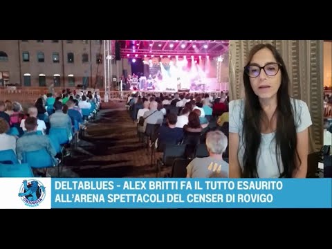 DELTABLUES   ALEX BRITTI FA IL TUTTO ESAURITO ALL'ARENA SPETTACOLI DEL CENSER DI ROVIGO