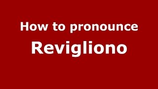 How to pronounce Revigliono