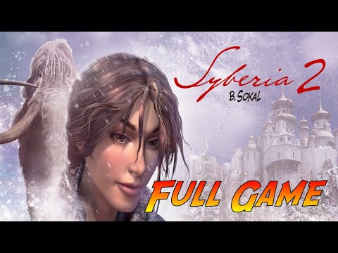 Syberia 2 | Complete Gameplay Walkthrough - Full Game | No Commentary
