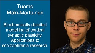 Tuomo Mäki-Marttunen - Biochemically detailed modelling of cortical synaptic plasticity