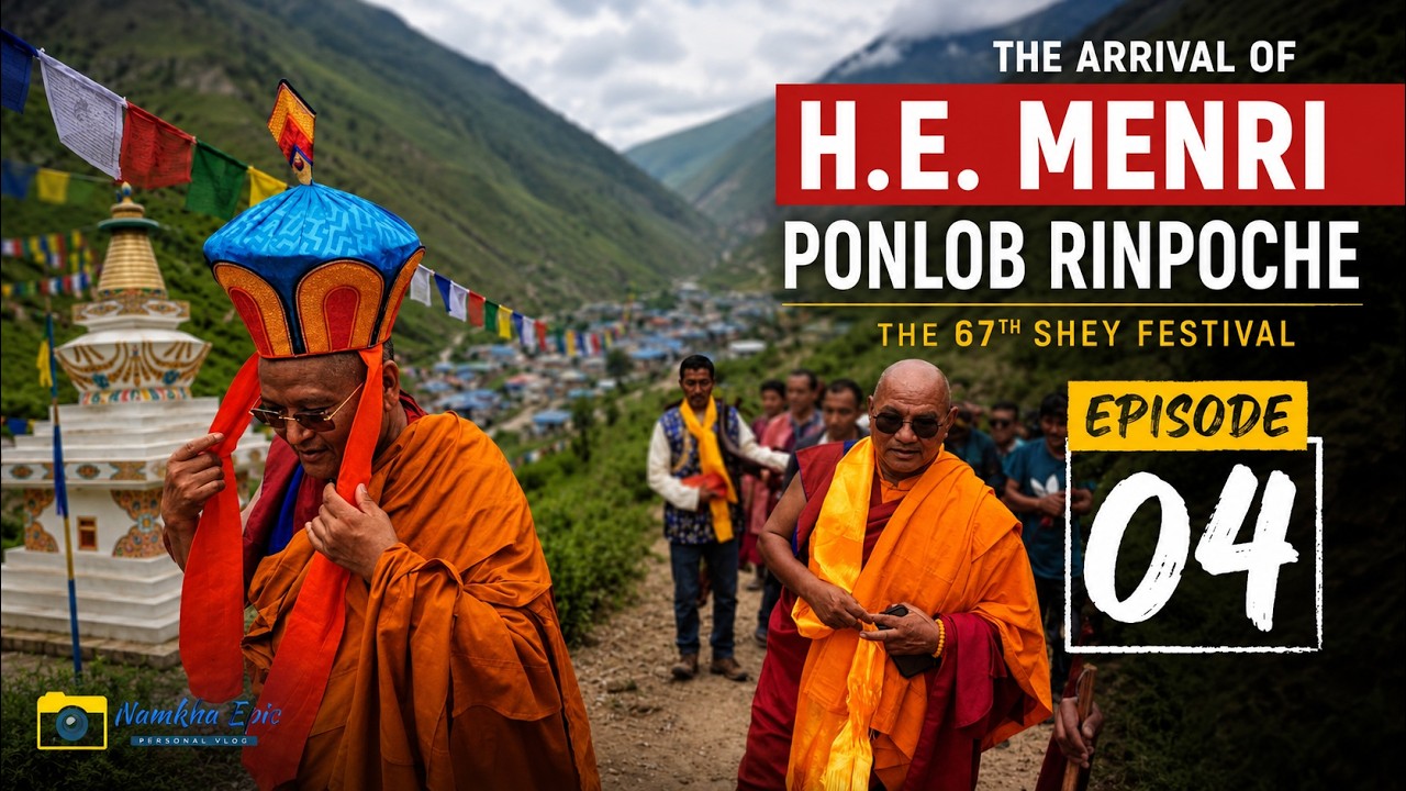 Episode 04: The Arrival Of H.E. Menri Ponlob Rinpoche | The 67th Shey Festival Dolpo Vlog@namkhaepic