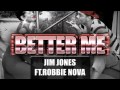 Jim Jones Ft. Robbie Nova BETTER ME 