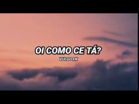 Vulgo-Fk (OI COMO VC TA?) Prod.wall hein, wey e pedro lotto...