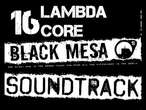 Black Mesa Soundtrack 16: Lambda Core