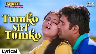 Download lagu Tumko Sirf Tumko - Lyrical | Kuch Khatti Kuch Meethi | Kajol, Sunil Shetty | Kumar Sanu, Alka Yagnik mp3