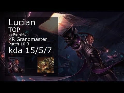 Lucian Top vs Renekton - KR Grandmaster 15/5/7 Patch 10.3 Gameplay // [롤] 루시안 vs 레넥톤 탑 15/5/7