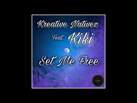 Kreative Nativez ft Kiki - Set Me Free