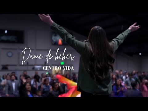 Dame De Beber (MEDLEY)| CENTRO VIDA
