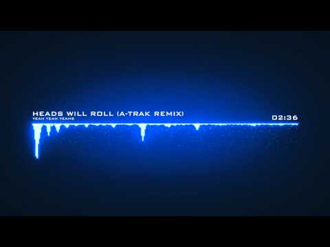 Heads Will Roll (A-Trak Remix) project x track